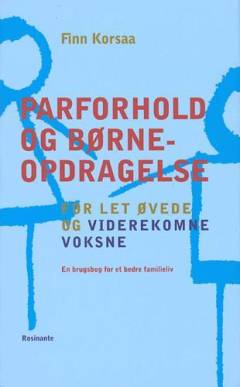 Parforhold og børneopdragelse : for let øvede og viderekomne voksne