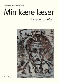 Min kære læser : Kierkegaard i kortform