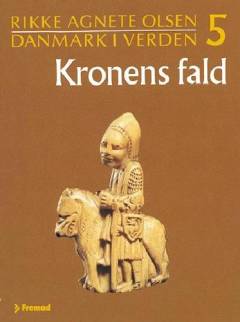 Danmark i verden. Bind 5 : Kronens fald : fra Erik Plovpenning til tiden uden konge