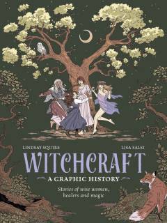 Witchcraft - a graphic history : stories of wise women, healers and magic