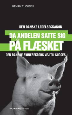 Da andelen satte sig på flæsket : den danske svinesektors vej til succes