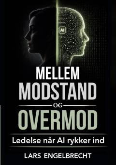 Mellem modstand og overmod : ledelse når AI rykker ind