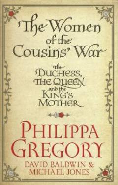 The woman of the cousin's war : The Dutchess, the Queen and the king's mother