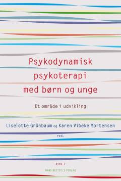 Psykodynamisk psykoterapi med børn og unge. Bind 2 : Et område i udvikling