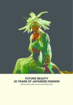 Future beauty : 30 years of Japanese fashion
