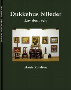 Dukkehus billeder : lav dem selv