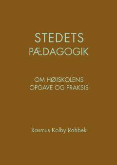 Stedets pædagogik : om højskolens opgave og praksis