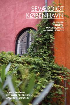 Seværdigt København : 88 steder - kendte, mindre kendte og helt ukendte
