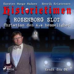 Historietimen. 7 : Rosenborg - Christian den 4.s hemmelighed