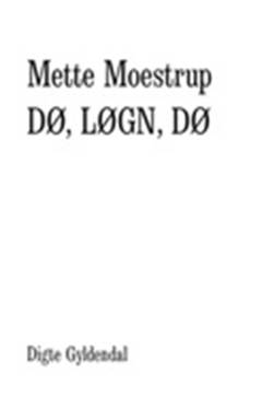 Dø, løgn, dø : digte