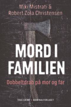 Mord i familien : dobbeltdrab på mor og far : true crime