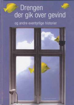 Drengen der gik over gevind og andre eventyrlige historier