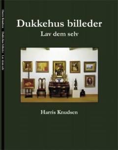 Dukkehus billeder : lav dem selv