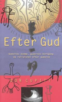 Efter Gud : gudernes komme, gudernes bortgang og religionen efter guderne