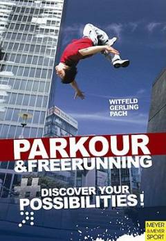 Parkour & freerunning : discover your possibilities