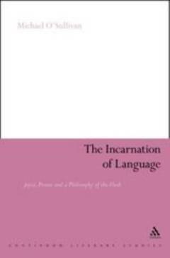 The incarnation of language : Joyce, Proust and a philosophy of the flesh
