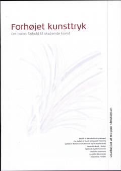 Forhøjet kunsttryk : om børns forhold til skabende kunst