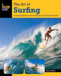 The art of surfing : a training manual for the developing and competitive surfer