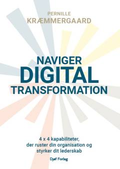 Naviger digital transformation : 4×4 kapabiliteter, der ruster din organisation og styrker dit lederskab