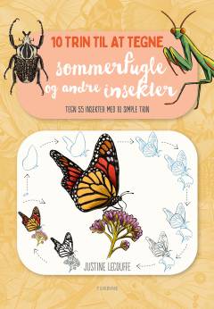 10 trin til at tegne sommerfugle og andre insekter : tegn 55 insekter med 10 simple trin