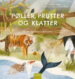 Pøller, prutter og klatter : alt om dyrenes toiletvaner