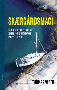 Skærgårdsmagi : få en uforglemmelig sejlerferie i Sverige - med naturhavne, byliv og klipper