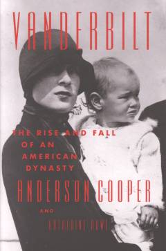 Vanderbilt : the rise and fall of an American dynasty