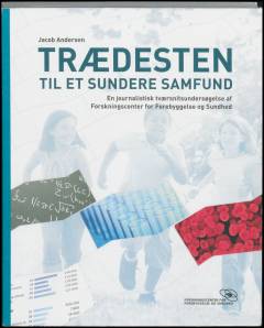 Trædesten til et sundere samfund : en journalistisk tværsnitsundersøgelse af Forskningscenter for Forebyggelse og Sundhed