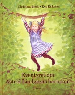Eventyret om Astrid Lindgrens barndom