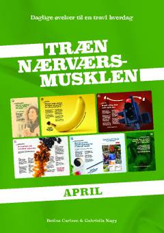 Træn nærværsmusklen : daglige øvelser til en travl hverdag. Bind 4 : April