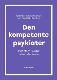 Den kompetente psykiater : inspiration til læger under uddannelse