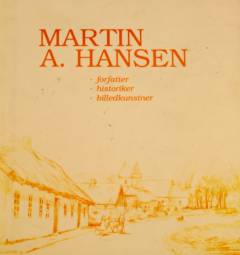 Martin A. Hansen : forfatter - historiker - billedkunstner
