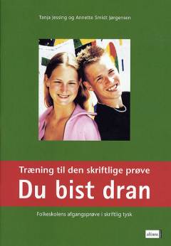 Du bist dran - træning til den skriftlige prøve : folkeskolens afgangsprøve i skriftlig tysk