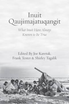 Inuit Qaujimajatuqangit : what Inuit have always known to be true