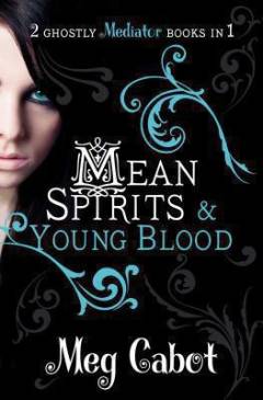 Mean spirits : & Young blood : 2 ghostly mediator books in 1