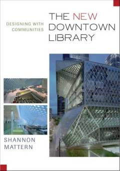 The new downtown library : designing with communities