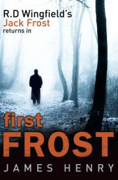 First Frost : a DS Jack Frost investigation
