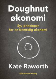 Doughnutøkonomi : syv principper for fremtidens økonomi