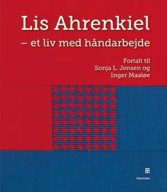 Lis Ahrenkiel - et liv med håndarbejde