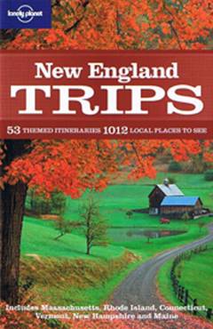 New England : 53 themed itineraries, 1012 local places to see : Includes Massachusetts, Rhode Island, Connecticut, Vermont, New Hampshire and Maine