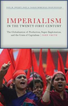 Imperialism in the twenty-first century : globalization, super-exploitation, and capitalism's final crisis