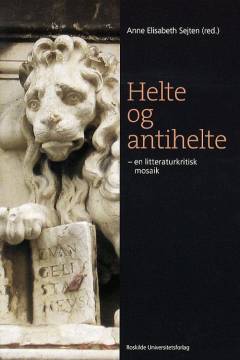 Helte og antihelte : en litteraturkritisk mosaik