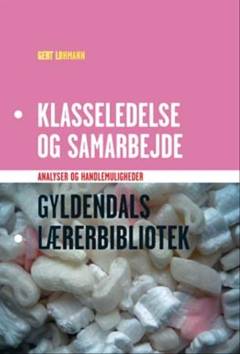 Klasseledelse og samarbejde : analyser og handlemuligheder