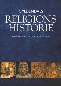 Gyldendals religionshistorie : ritualer, mytologi, ikonografi