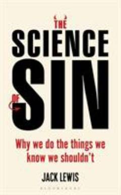 The science of sin : why we do the things we know we shouldn't