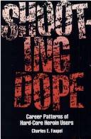 Shooting dope : career patterns of hard-core heroin users