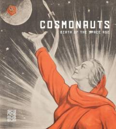 Cosmonauts : birth of the space age