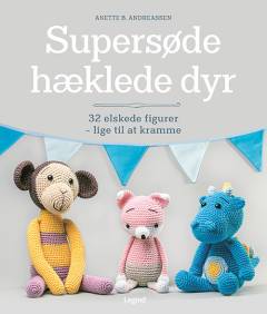 Supersøde hæklede dyr : 32 elskede figurer - lige til at kramme