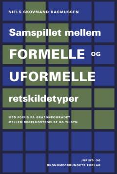 Samspillet mellem formelle og uformelle retskildetyper med fokus på gråzoneområdet mellem regeludstedelse og tilsyn