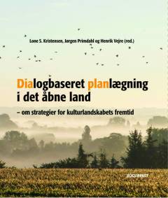 Dialogbaseret planlægning i det åbne land : om strategier for kulturlandskabets fremtid